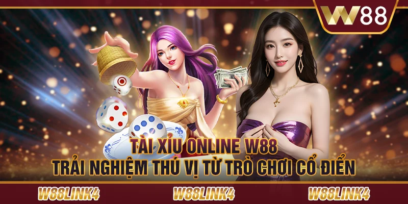 Tài xỉu online W88: Trải nghiệm thú vị từ trò chơi cổ điển