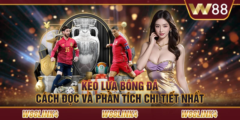 Kèo lựa bóng đá: Cách đọc và phân tích chi tiết nhất