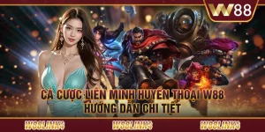 Cá cược Liên Minh Huyền Thoại W88: Hướng dẫn chi tiết