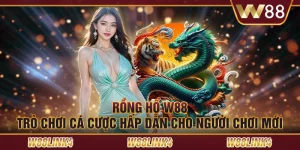 Rồng hổ W88: Trò chơi cá cược hấp dẫn cho người chơi mới