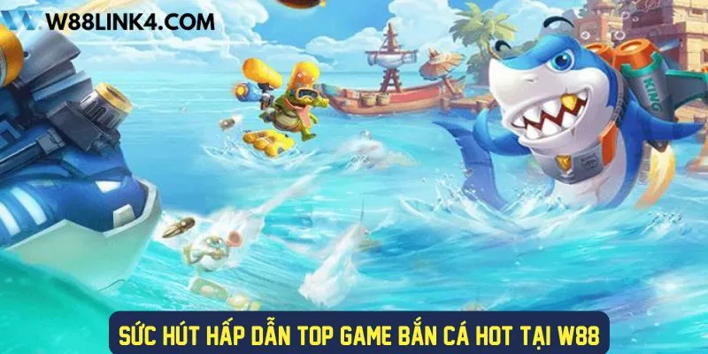 Sức hấp dẫn khi chơi top game bắn cá hot