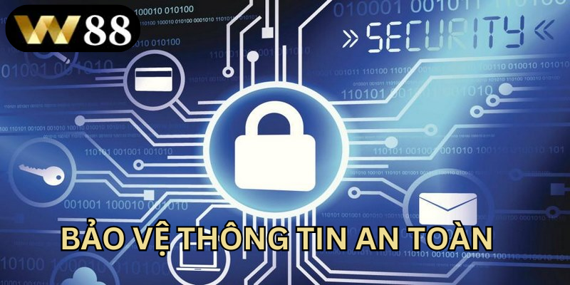 W88 thu thập và bảo vệ thông tin an toàn